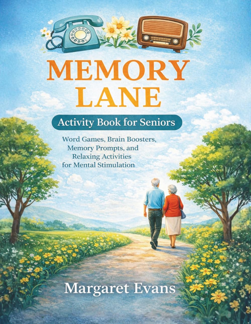 Memory Lane Activity Book for Seniors: Word Games, Brain Boosters, Memory Prompts, and Relaxing Activities for Mental Stimulation