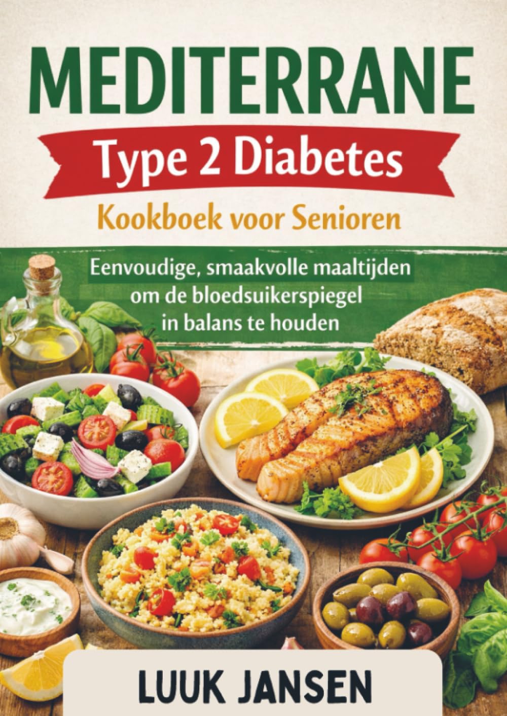 MEDITERRANE Type 2 Diabetes Kookboek voor Senioren: Eenvoudige, smaakvolle maaltijden om de bloedsuikerspiegel in balans te houden