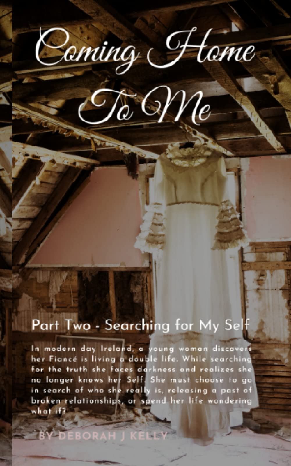Coming Home To Me - A Journey of Getting Lost and Coming Home to Me: Part II – Searching For My Self