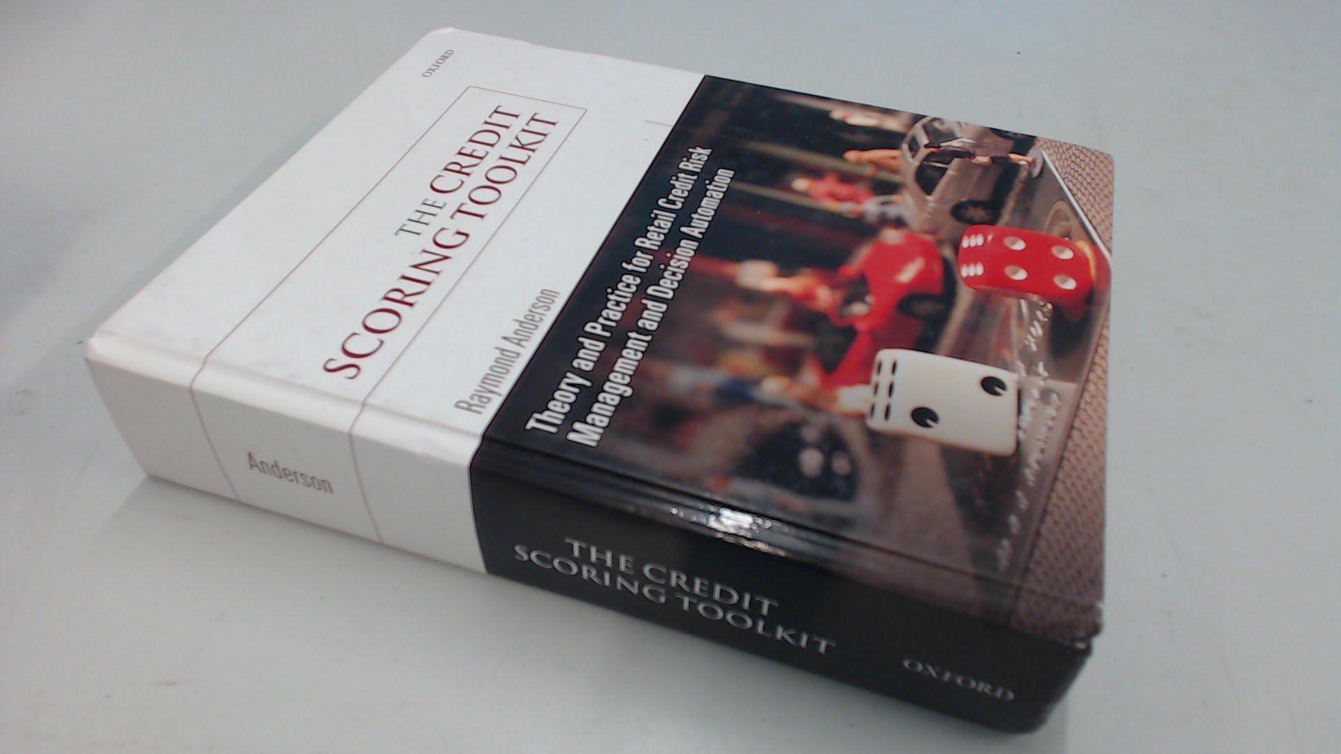 The Credit Scoring Toolkit: Theory and Practice for Retail Credit Risk Management and Decision Automation 1st Edition