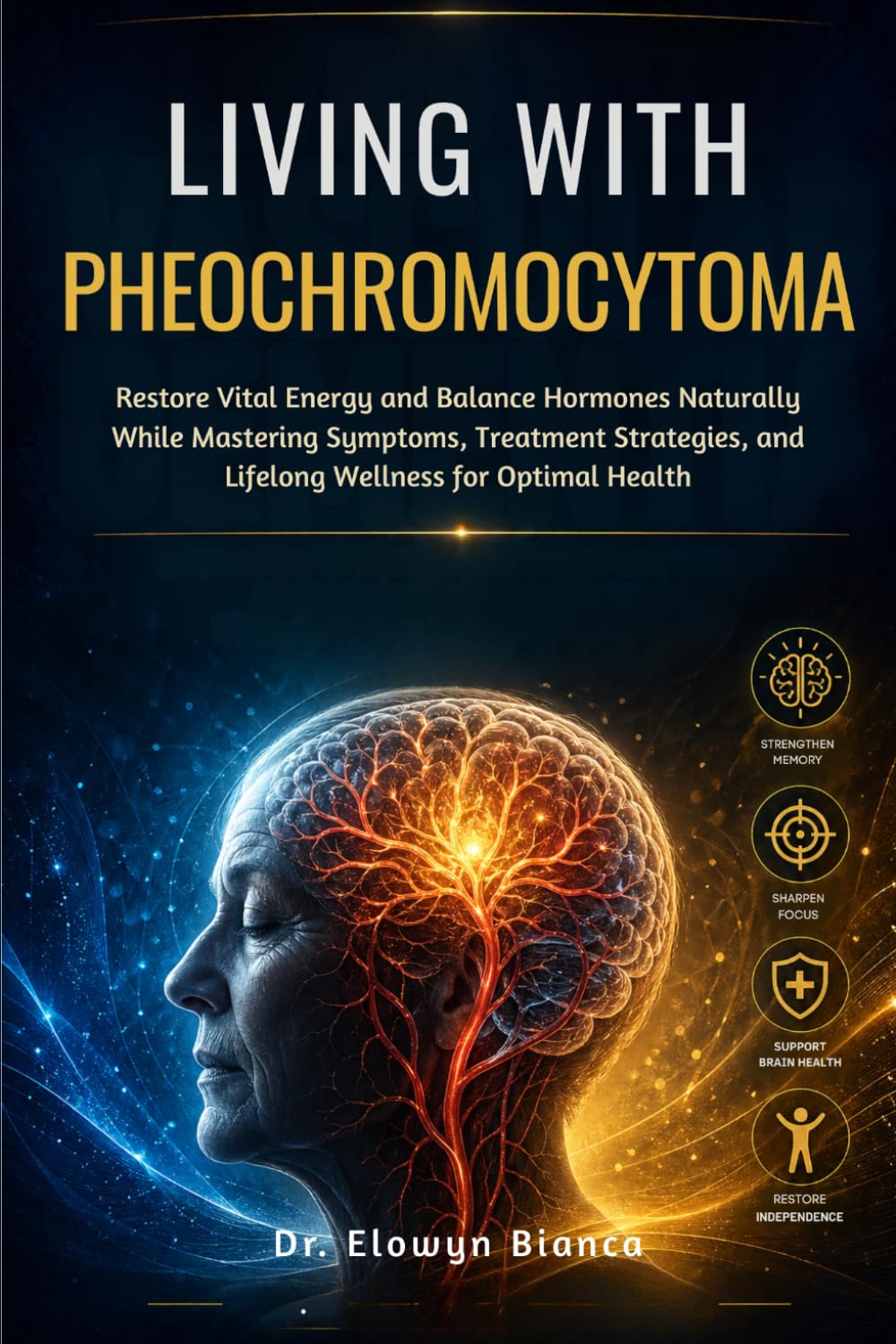 Living With Pheochromocytoma: Restore Vital Energy and Balance Hormones Naturally While Mastering Symptoms, Treatment Strategies, and Lifelong Wellness for Optimal Health