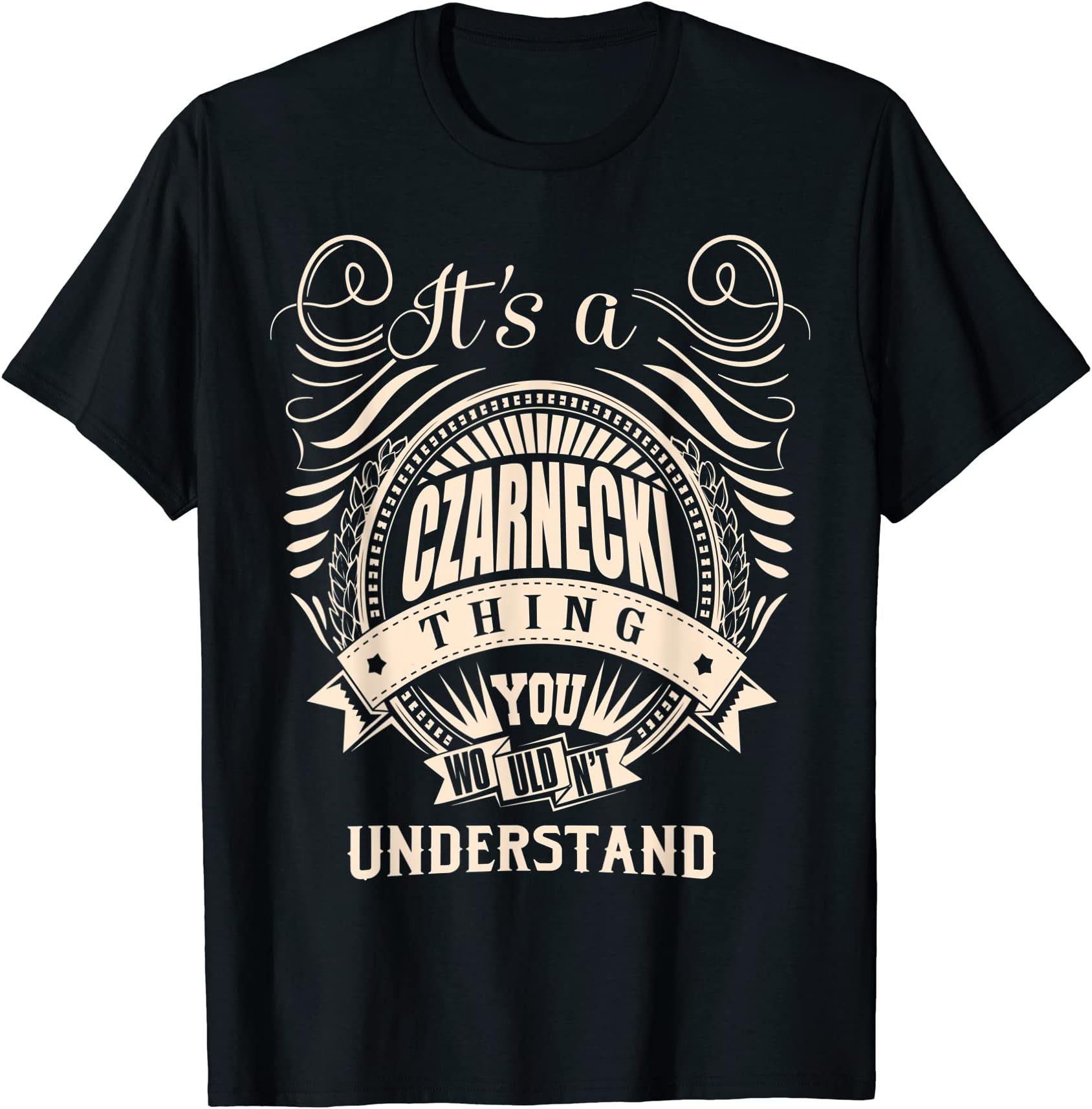 CZARNECKI FAMILY Idea GiftsIt's a CZARNECKI thing you wouldn't understand Gifts T-Shirt