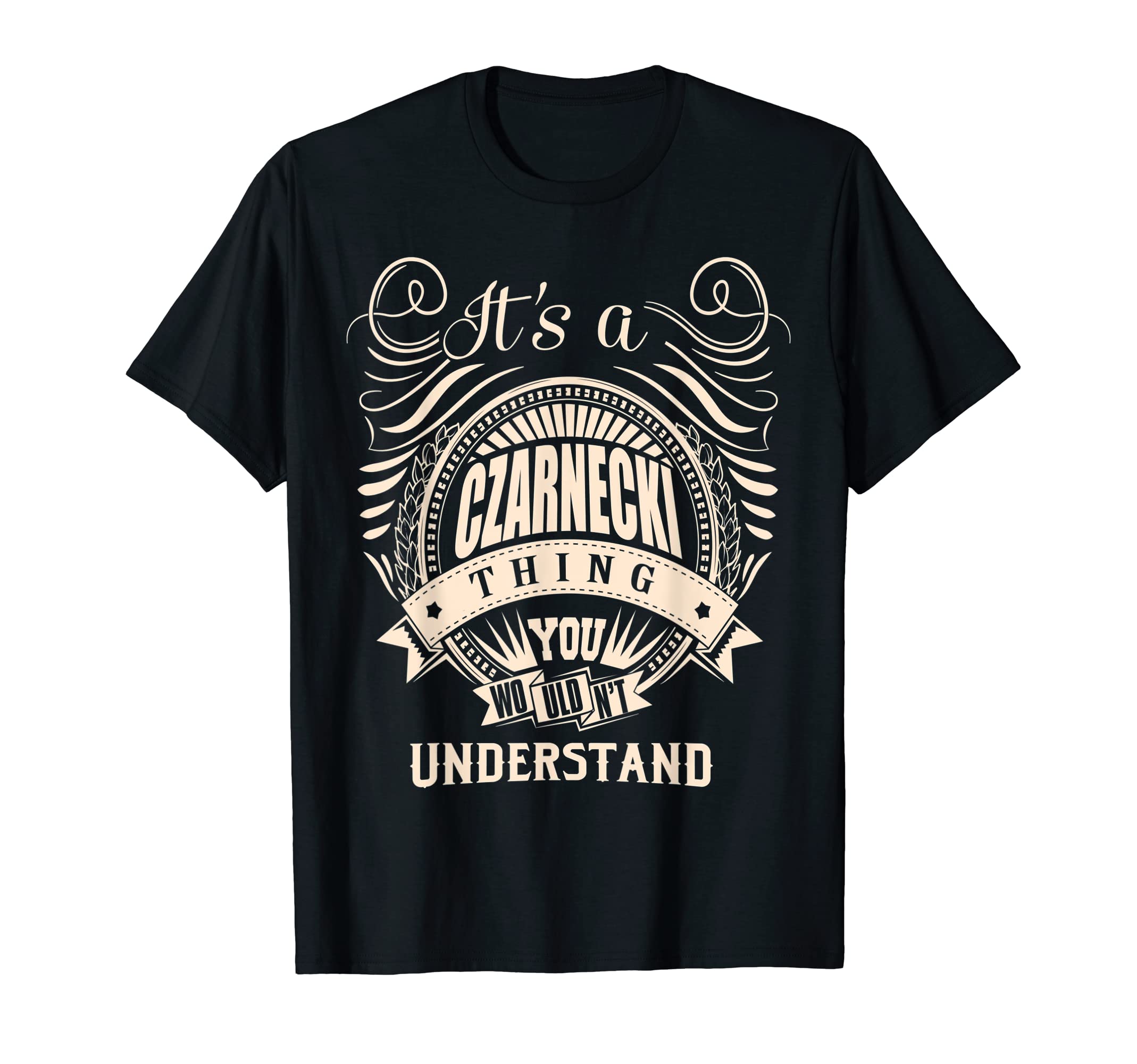 CZARNECKI FAMILY Idea GiftsIt's a CZARNECKI thing you wouldn't understand Gifts T-Shirt
