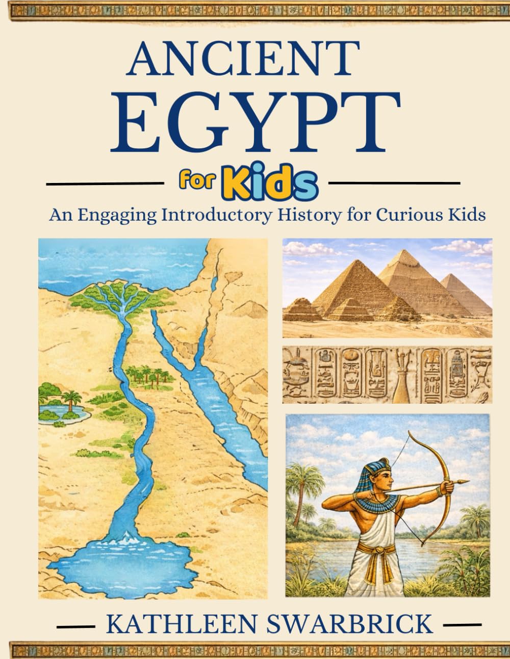 Ancient Egypt for Kids: An Engaging Introductory History for Curious Kids