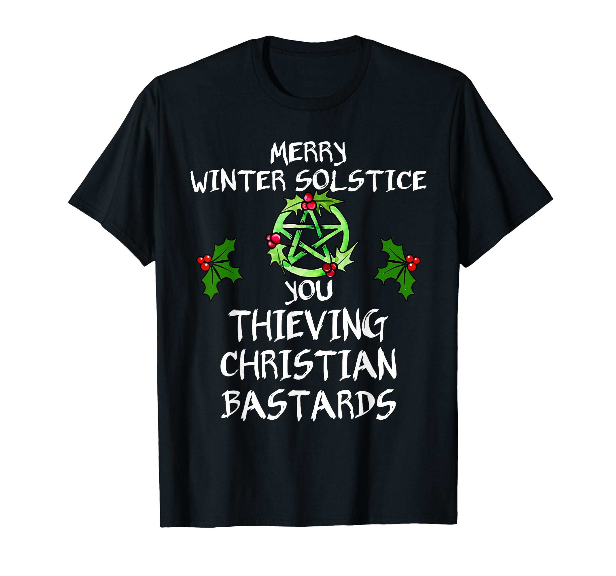 Merry winter solstice you thieving christian TeeMerry winter solstice you thieving christian bastards T-Shirt