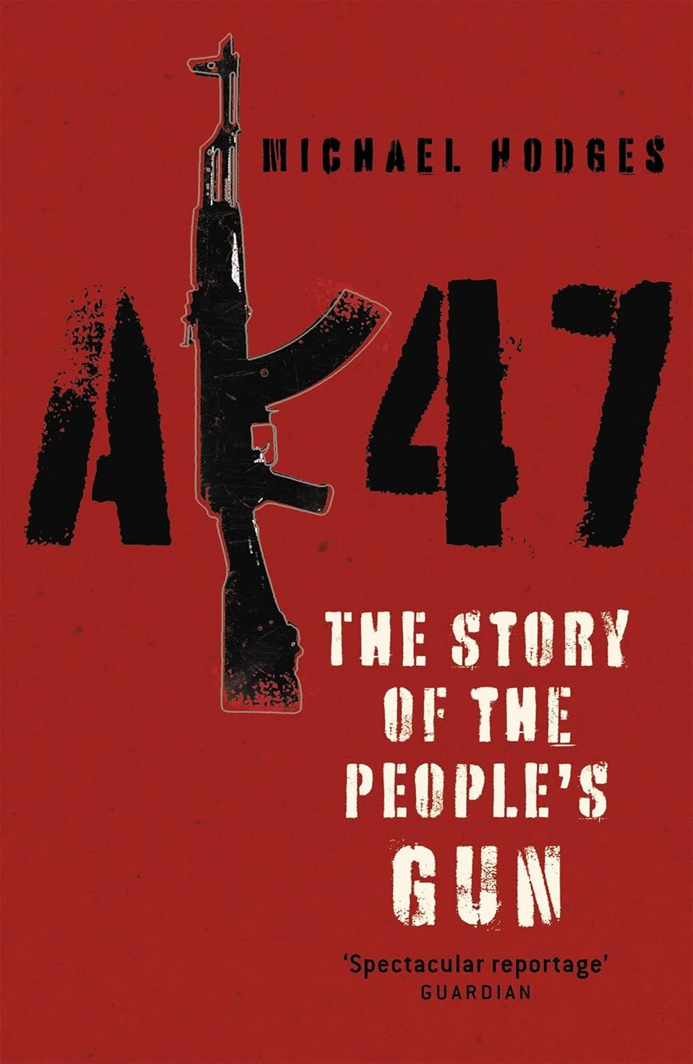 AK47 the story of the people's gun Michael Hodges 9780340921067