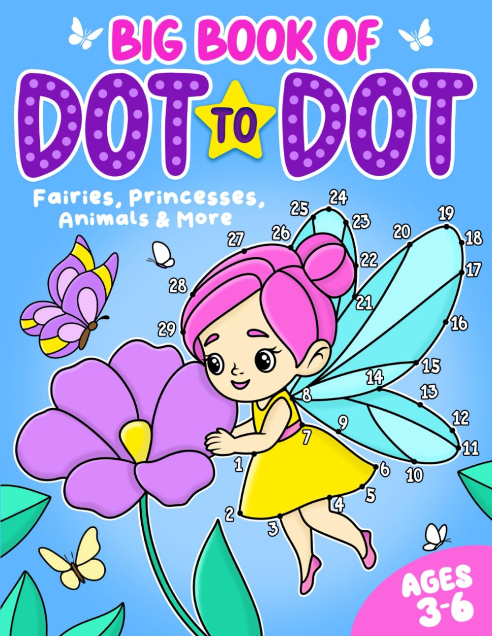 Big Book of Dot to Dot: Fairies, Princesses, Animals & More: Ages 3-6 (Dot to Dot for Children)