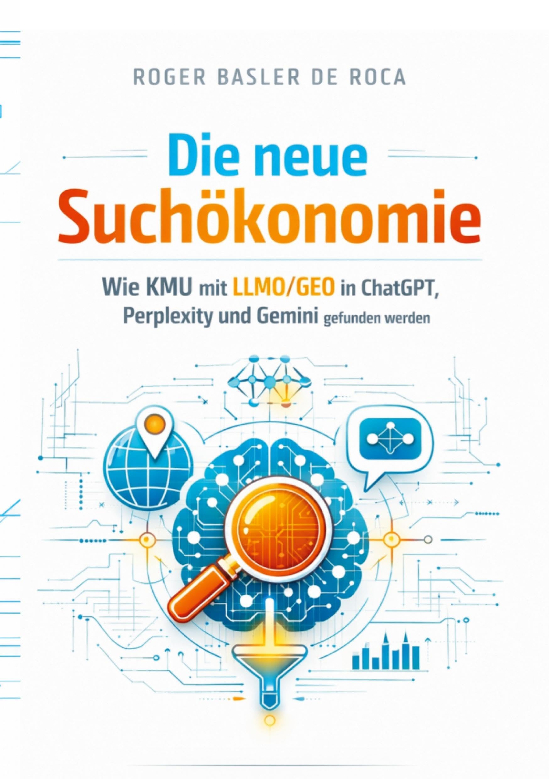 Die neue Suchökonomie: Wie KMU mit LLMO/GEO in ChatGPT, Perplexity und Gemini gefunden werden