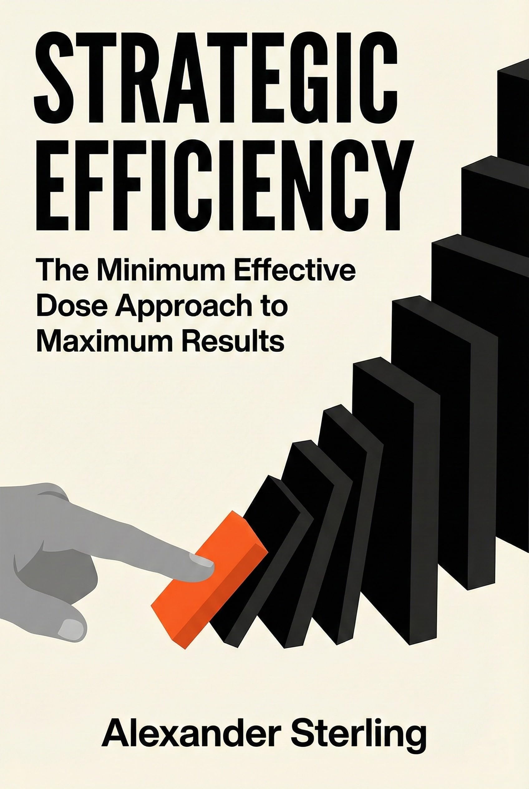 Strategic Efficiency: The Minimum Effective Dose Approach to Maximum Results