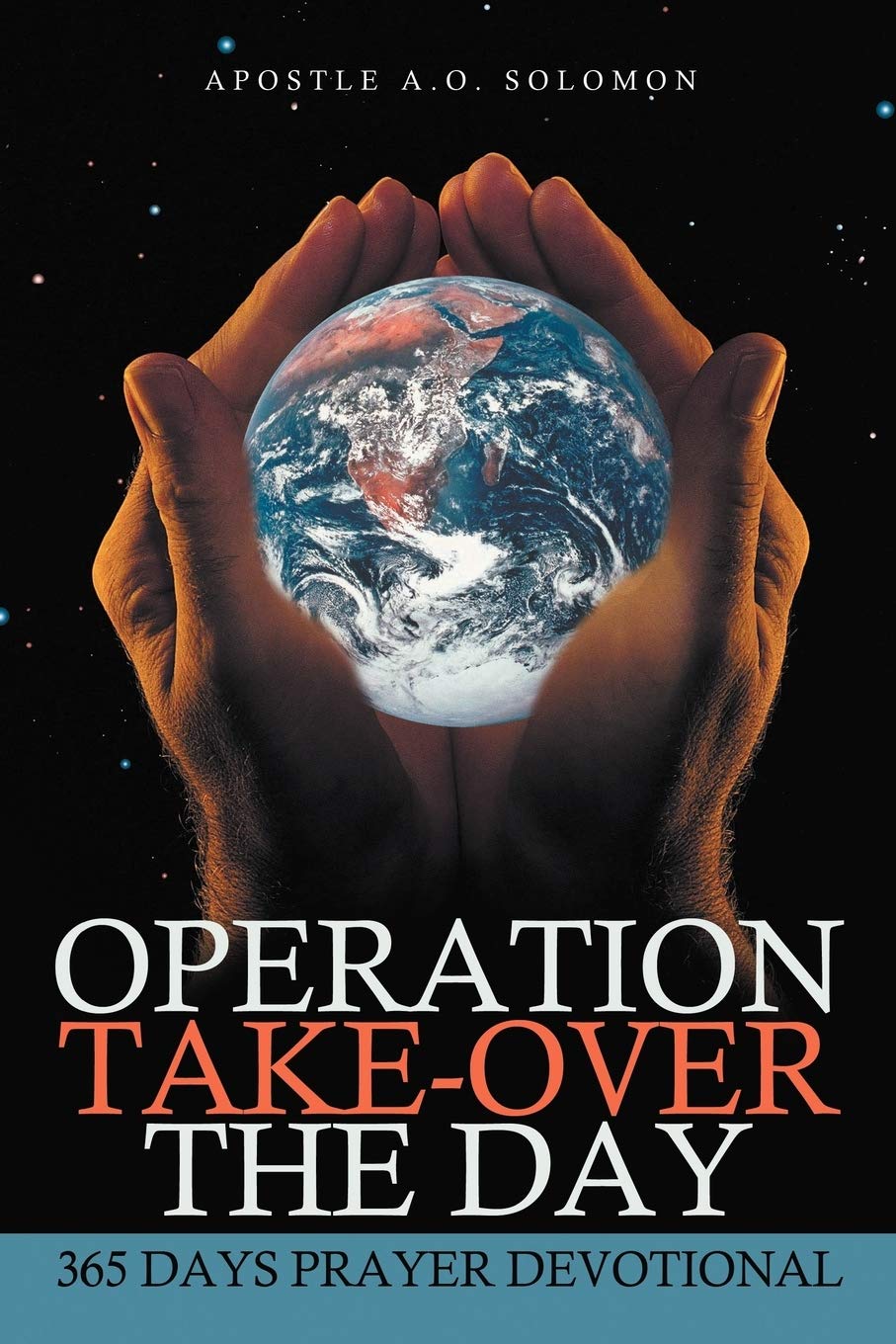 Operation Take-Over The Day: 365 Days Prayer Devotional