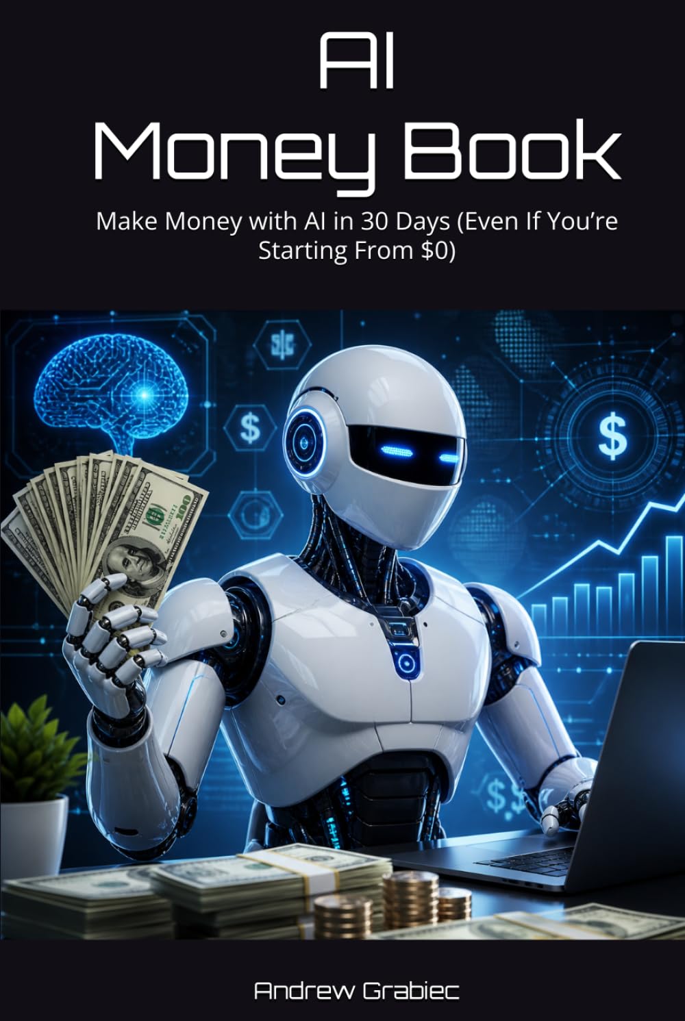 AI Money Book: Make Money with AI in 30 Days (Even If You’re Starting From $0)
