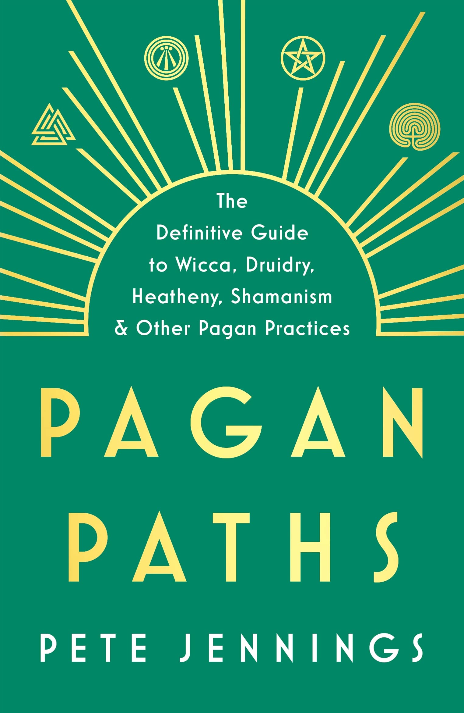 Pagan Paths: A Guide to Wicca, Druidry, Heathenry, Shamanism and Other (Guide to Wicca, Druidry, Asatru, Shamanism and Other Pagan P)