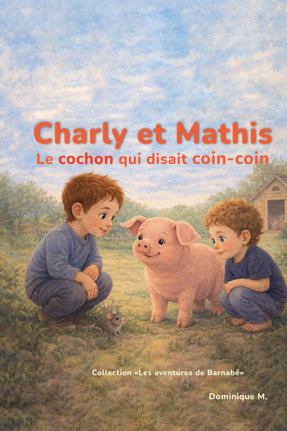 Le cochon qui disait coin-coin: Les aventures de Barnabé, le cochon