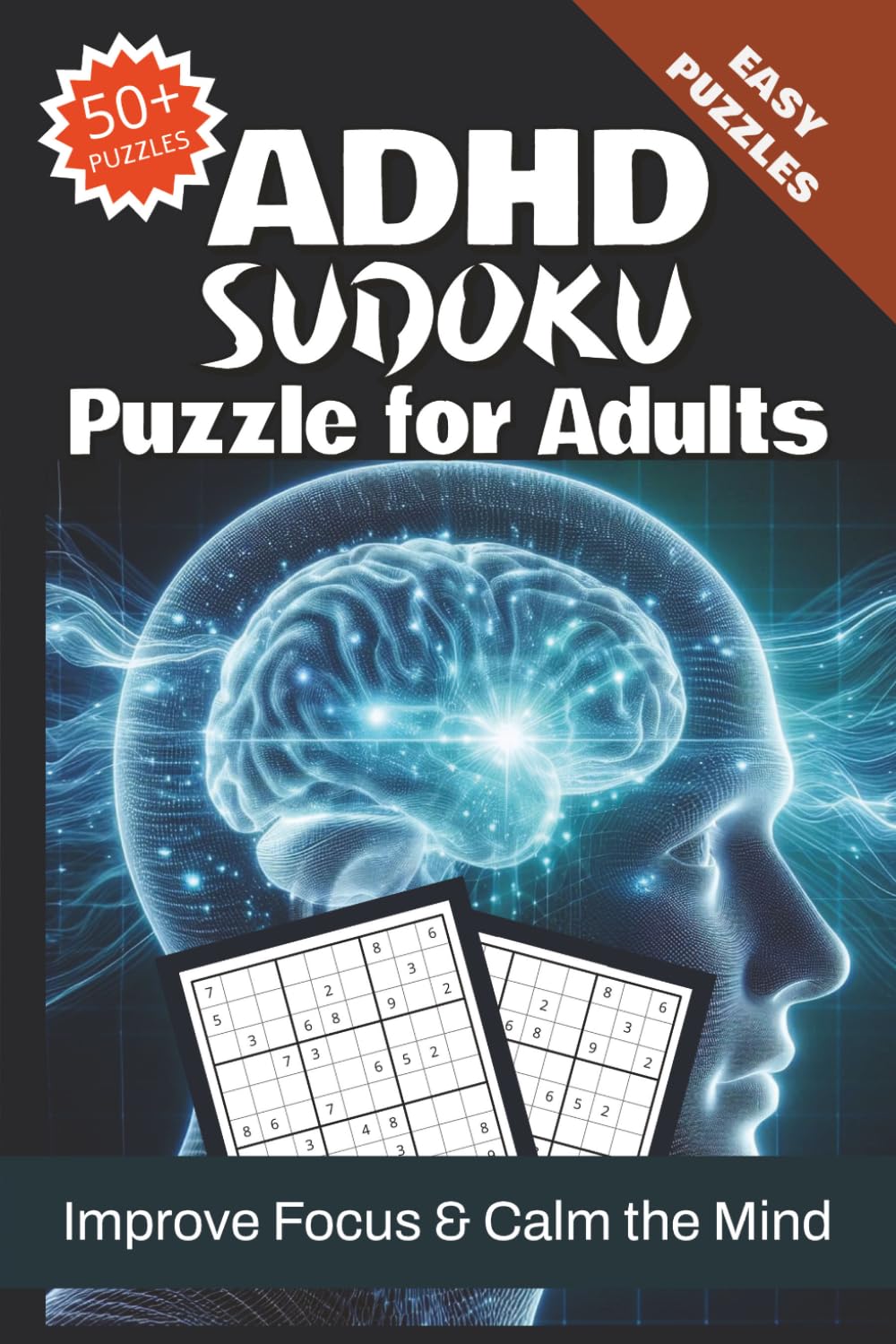 ADHD Sudoku Puzzle Book for Adults: Relaxing Sudoku Puzzles to Improve Focus, Calm the Mind, Reduce Anxiety and Build Concentration | 6x9 inches 110 ... ADHD | 50+ Easy Sudoku Puzzles with Solutions