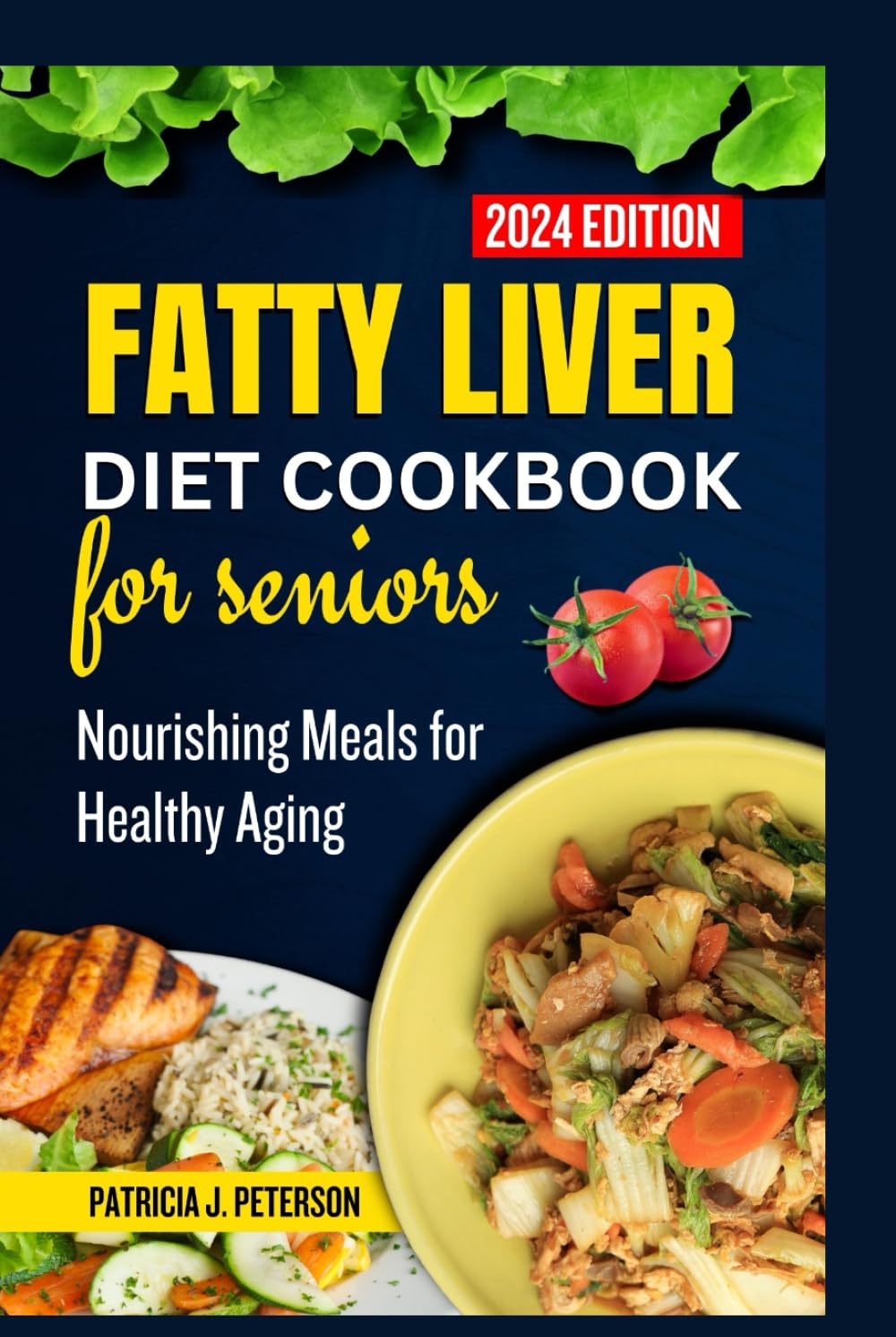 FATTY LIVER DIET COOKBOOK FOR SENIORS: NOURISHING MEALS FOR HEALTHY AGING
