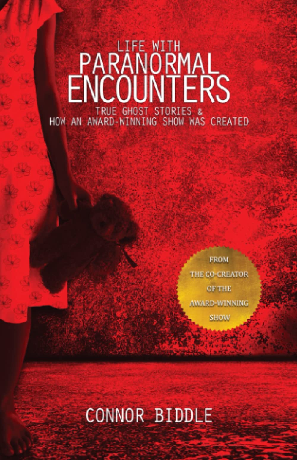 Life with Paranormal Encounters: True Ghost Stories & How An Award-Winning Show Was Created: 1