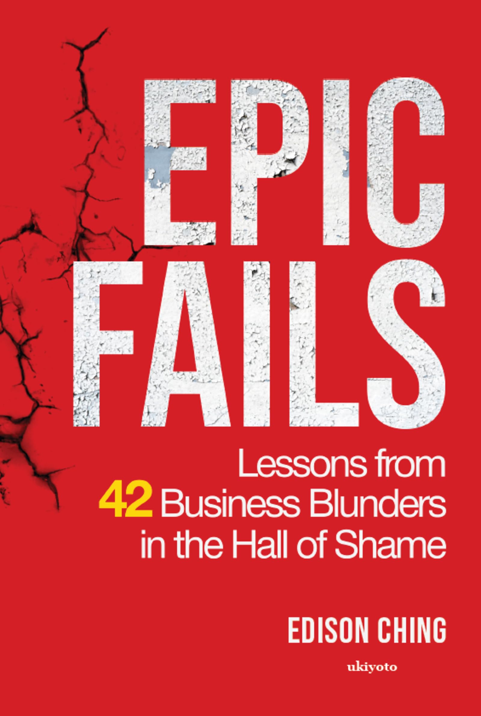 Epic Fails Lessons from 42 Business Blunders in the Hall of Shame