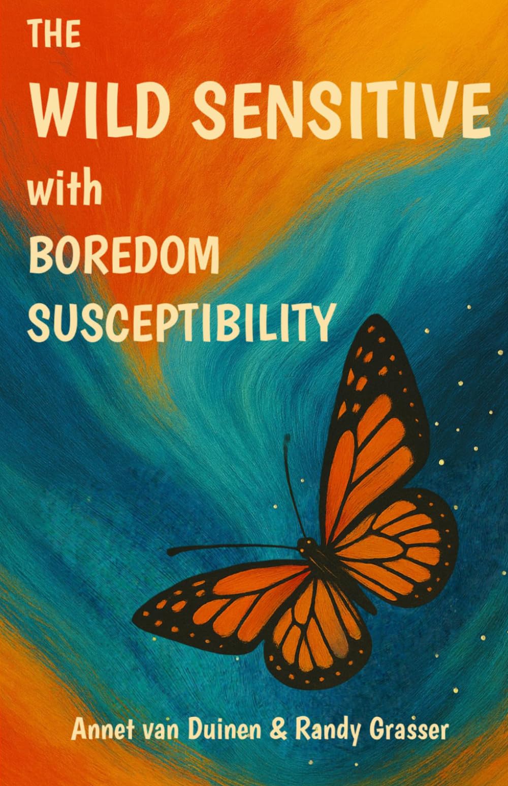 The Wild Sensitive with Boredom Susceptibility (The Wild Sensitive High Sensation Seeker Series)