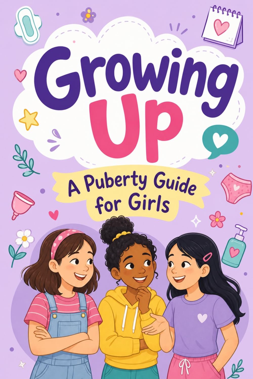 Growing Up: A Puberty Guide for Girls