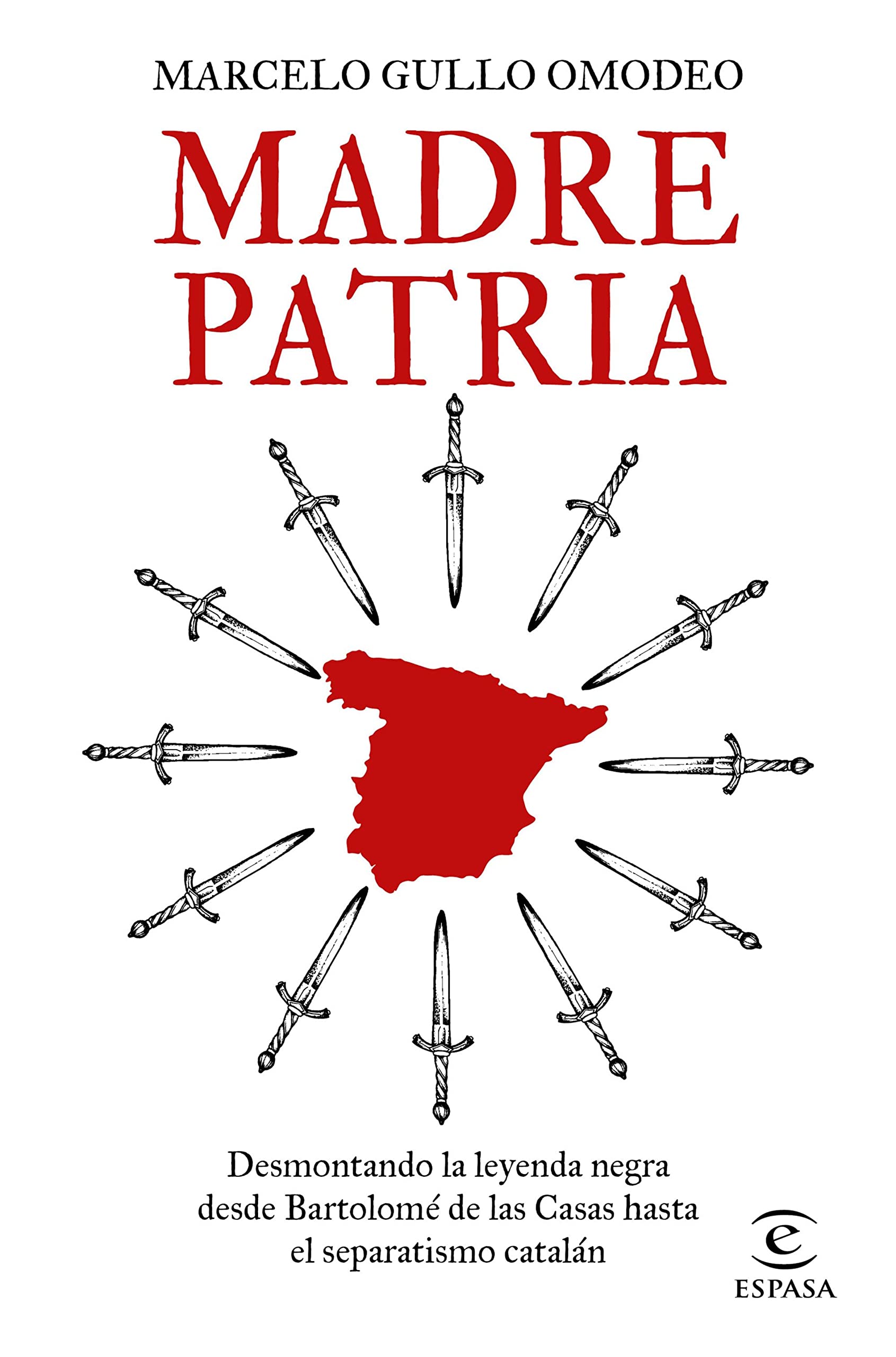 Madre patria: Desmontando la leyenda negra desde Bartolomé de las Casas hasta el separatismo catalán (NO FICCIÓN) (Spanish Edition)