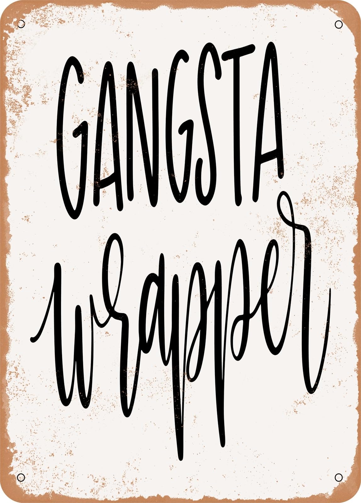 Miaomansenstore Metal Sign - Gangsta Wrapper - Vintage Rusty Look Home Decor