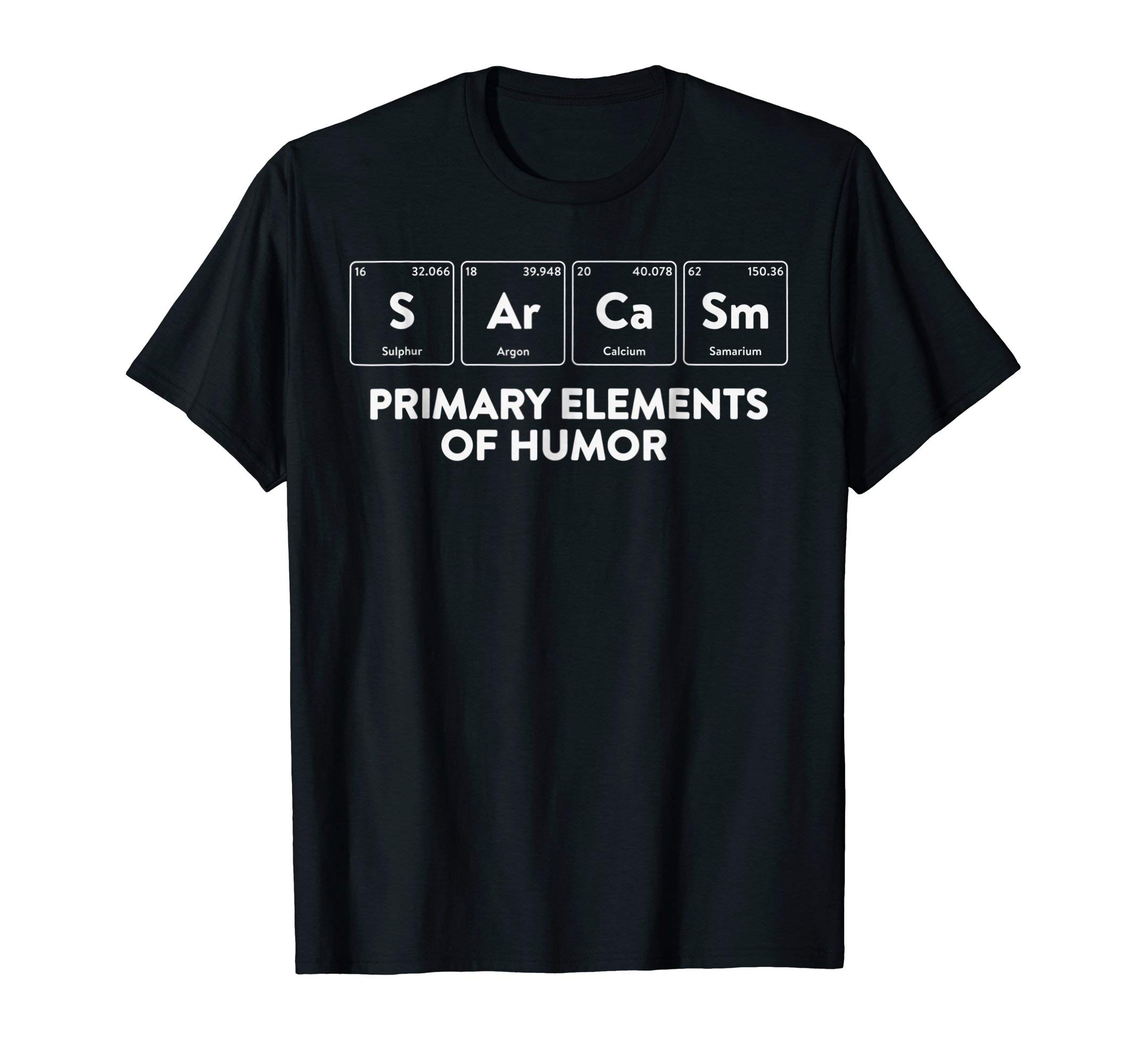 Primary Elements of Humour StorePrimary Elements of Humour Science Sarcasm S Ar Ca Sm T-ShirtOEKO-TEX STANDARD 100