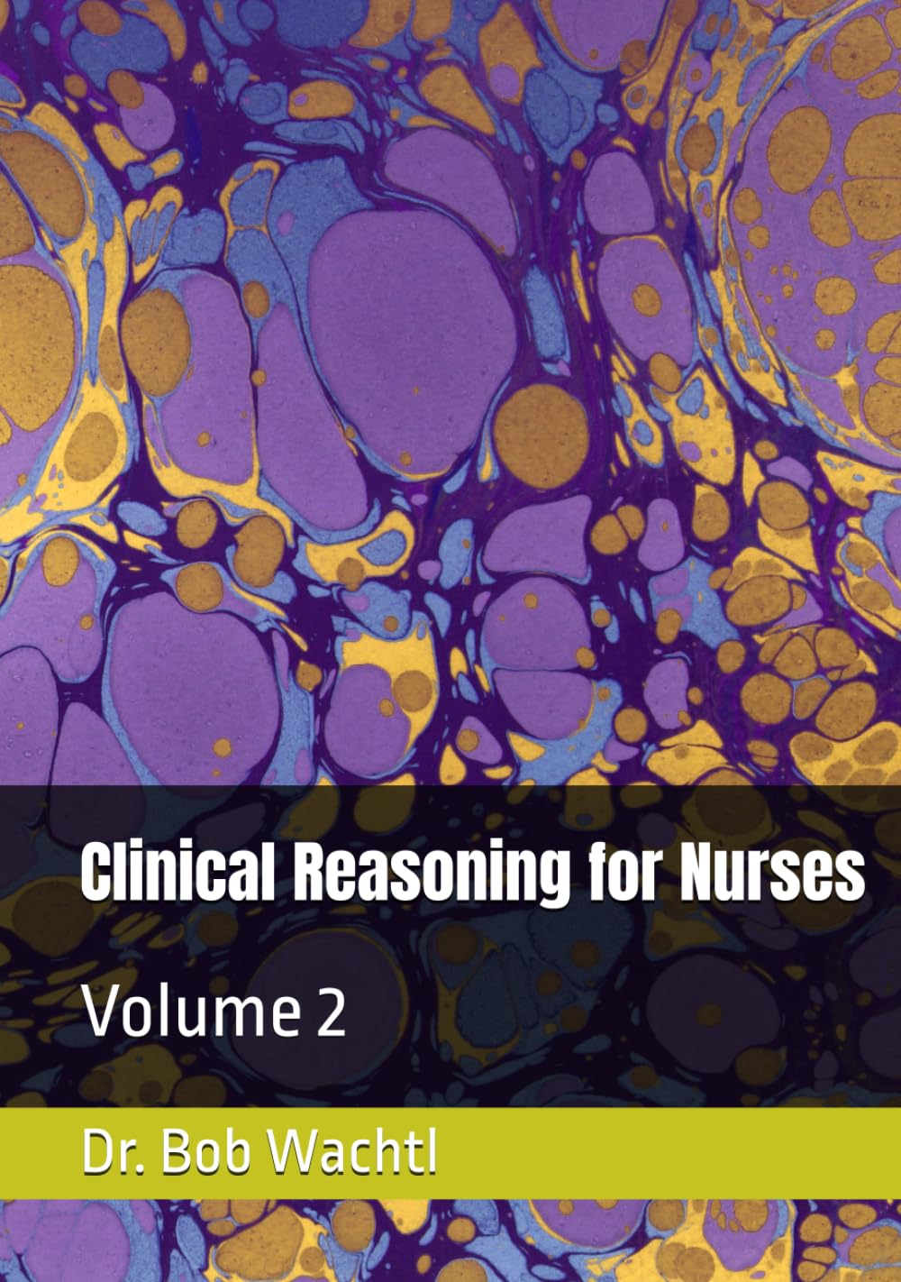 Clinical Reasoning for Nurses: Volume 2