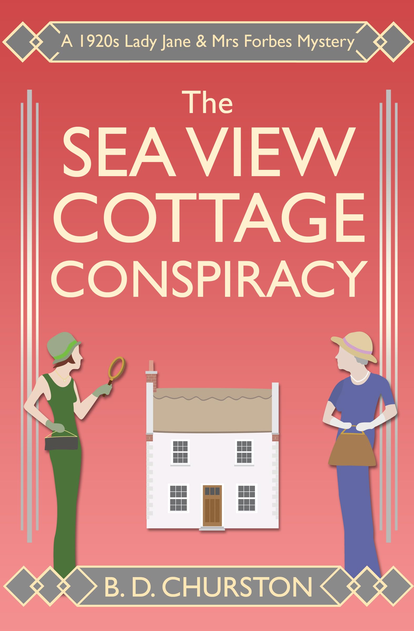 The Sea View Cottage Conspiracy: A 1920s Lady Jane & Mrs Forbes Mystery (The Lady Jane and Mrs Forbes Mysteries Book 2)