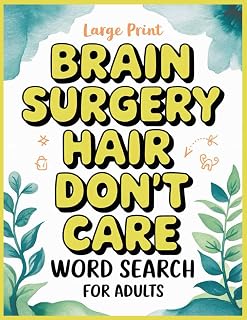 Brain Surgery Hair Don't Care Word Search: Relax After Surgery with 100 Puzzles and Trivia for Patients, Funny Get Well Soon Brain Recovery Activities Gifts to Support Women & Men Post Cancer or Tumor