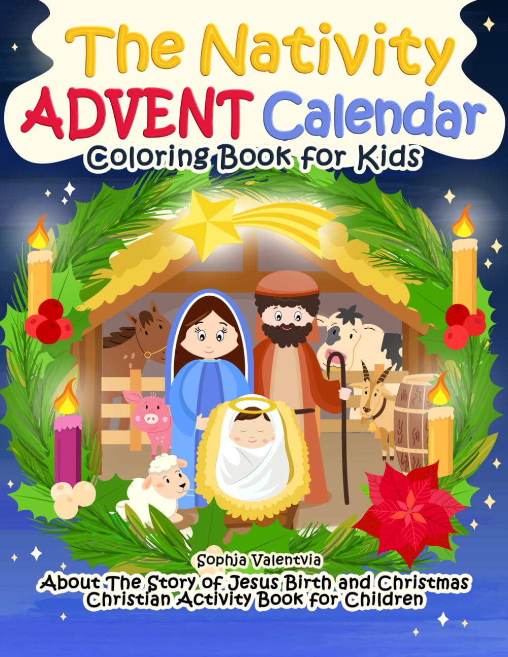 The Nativity Advent Calendar Coloring Book for Kids: Christian Activity Book About The Story of Jesus Birth and Christmas for Children