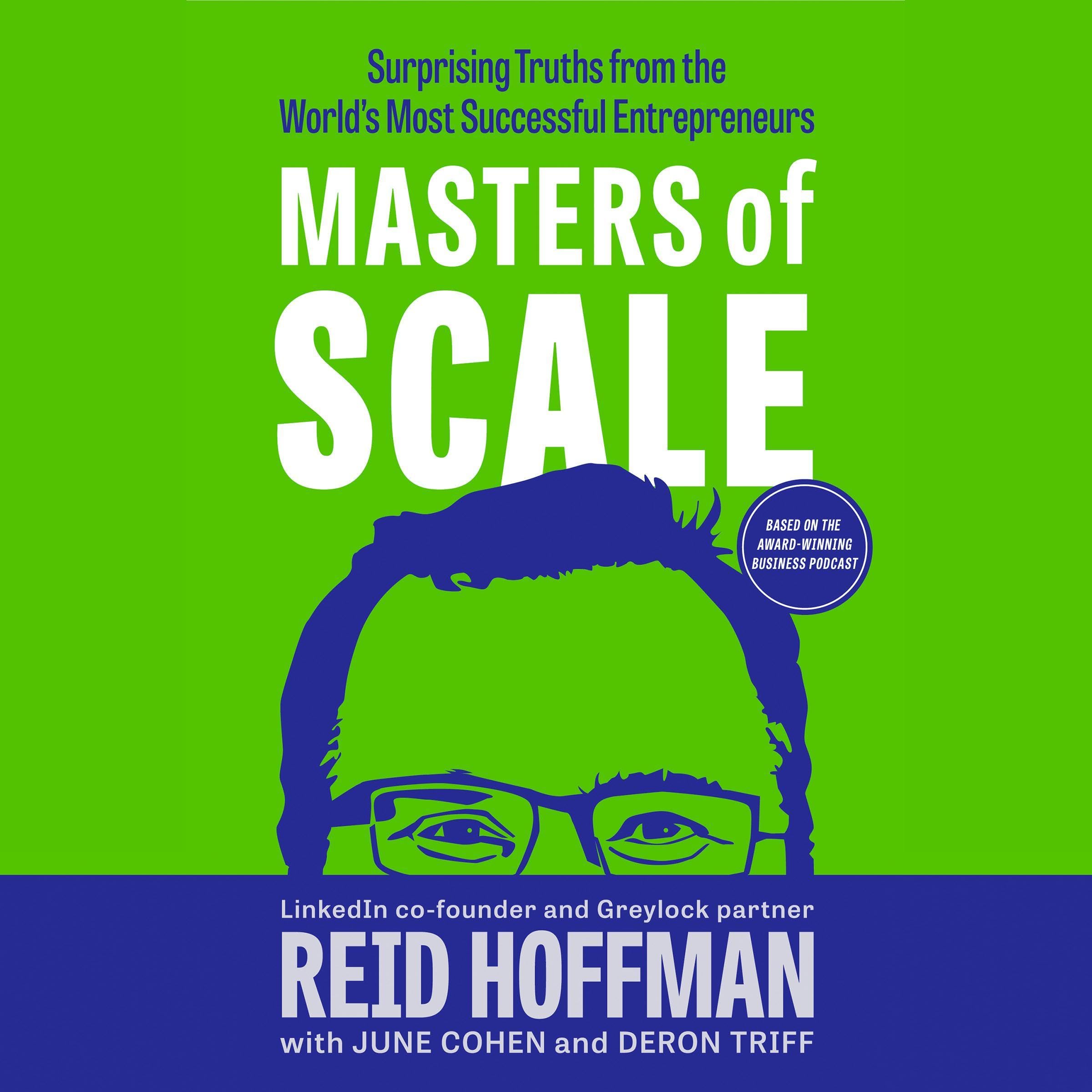 Masters of Scale Surprising Truths from the Worlds Most Successful Entrepreneurs
