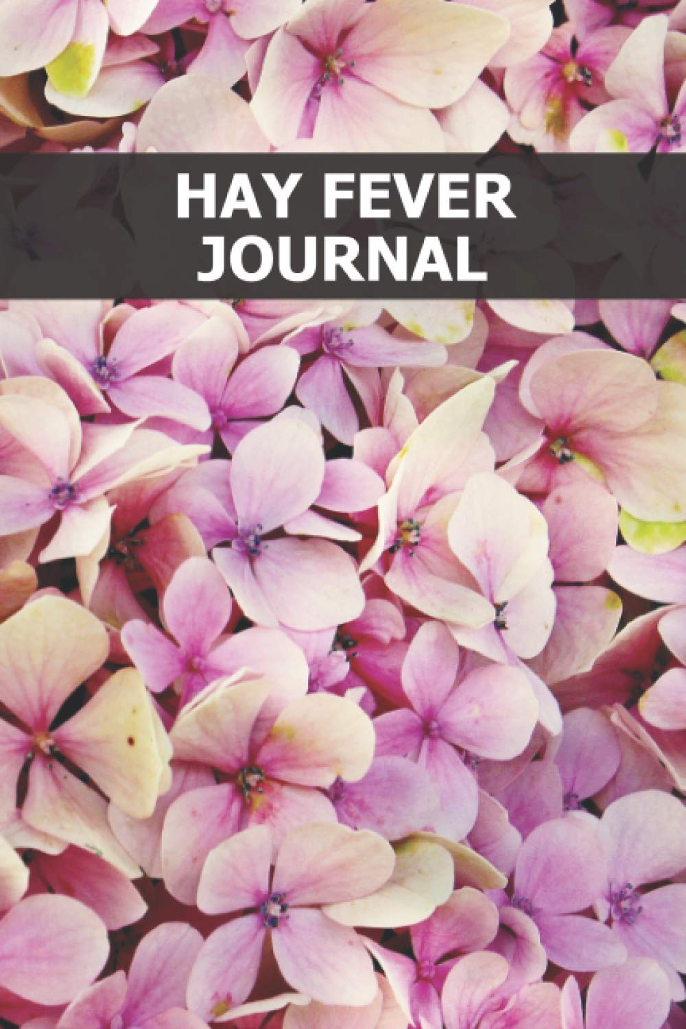 Hay Fever Journal: Self-help allergies book to heal - Symptom diary to fill out - Pollen allergy - Cause - Documentation