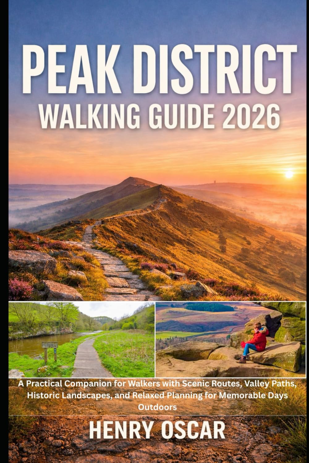 Peak District Walking Guide 2026: A Practical Companion for Walkers with Scenic Routes, Valley Paths, Historic Landscapes, and Relaxed Planning for Memorable Days Outdoors