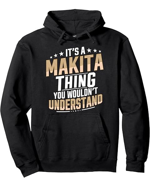 It’s a Makita Thing you wouldn’t understand Personal Name Pullover Hoodie