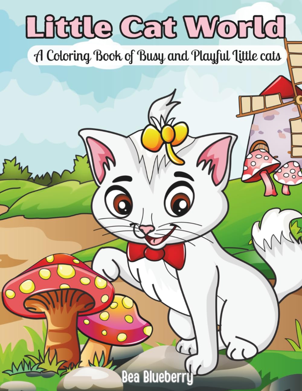 Little Cat World: A Coloring Book of Busy and Playful Little cats (Little World Adventures)