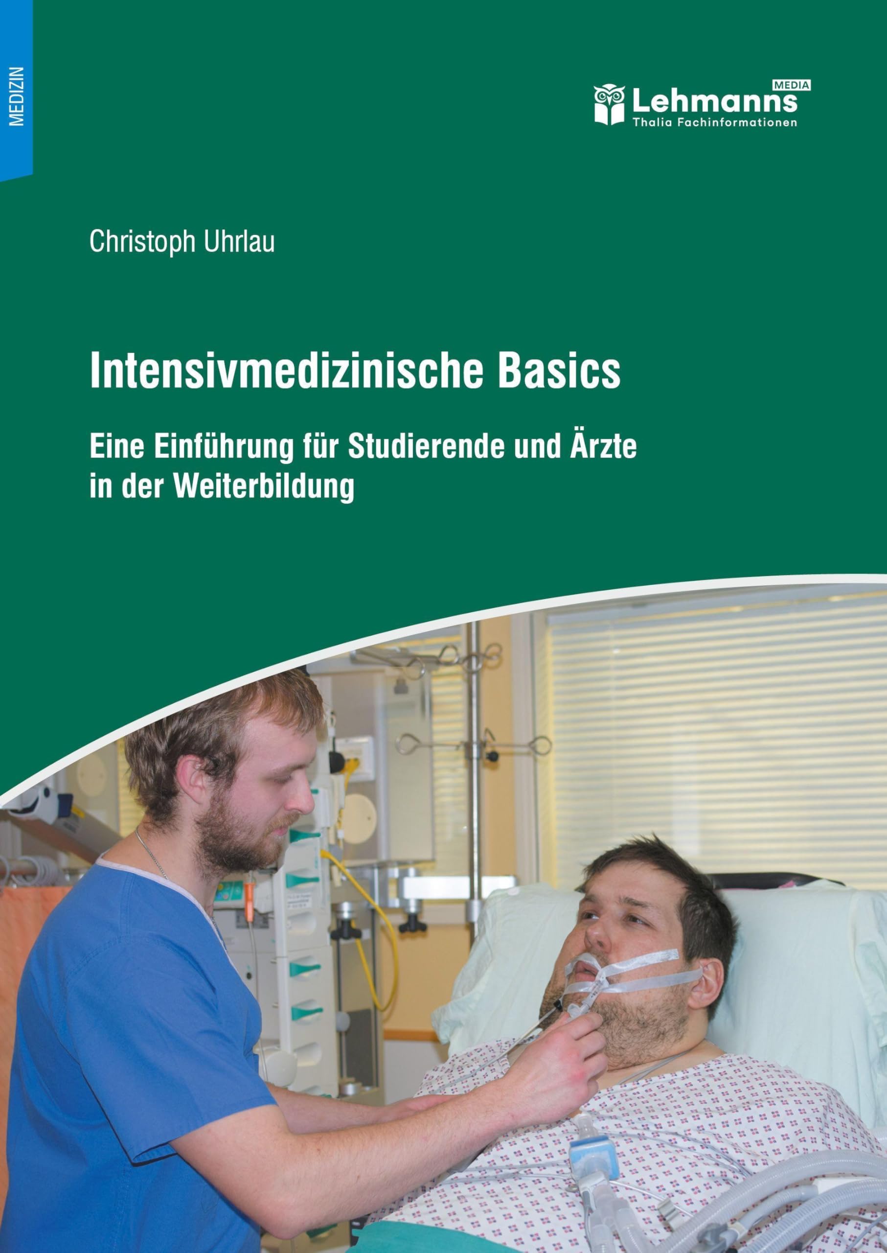Intensivmedizinische Basics: Eine Einführung für Studierende und Ärzte in der Weiterbildung