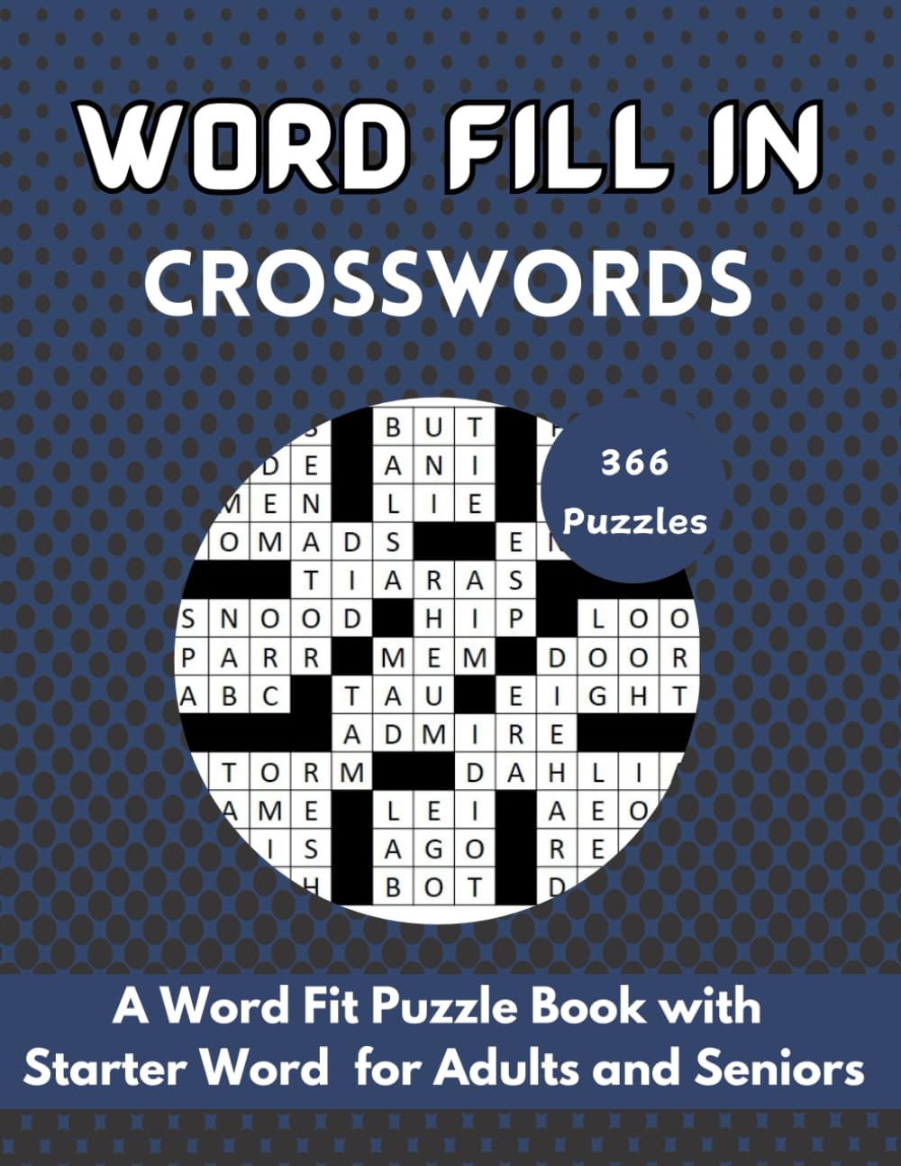 Word Fill In Crosswords: A Word Fit Puzzle Book With Starter Word for Adults and Seniors | 366 Puzzles