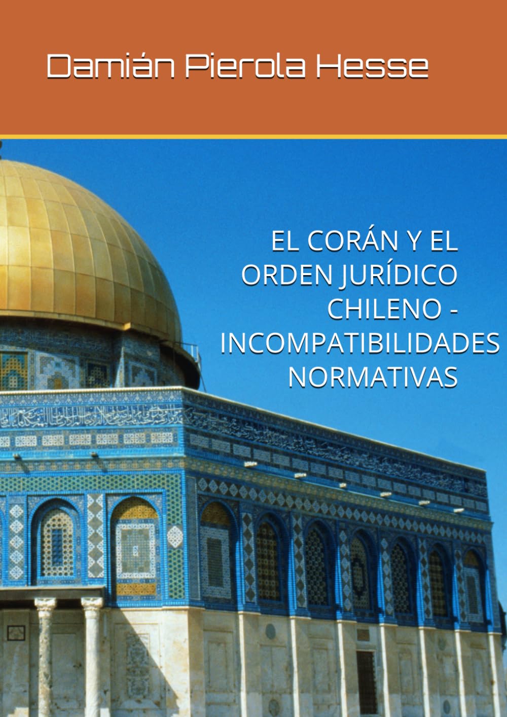 EL CORÁN Y EL ORDEN JURÍDICO CHILENO - INCOMPATIBILIDADES NORMATIVAS