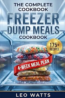 The Complete Freezer Dump Meals Cookbook:: Quick & Easy Make-Ahead Dump Bag Recipes for Your Slow Cooker, Instant Pot & Oven — Prep 20+ Dinners in 2 ... Money & Stress (The Complete Pantry Series)
