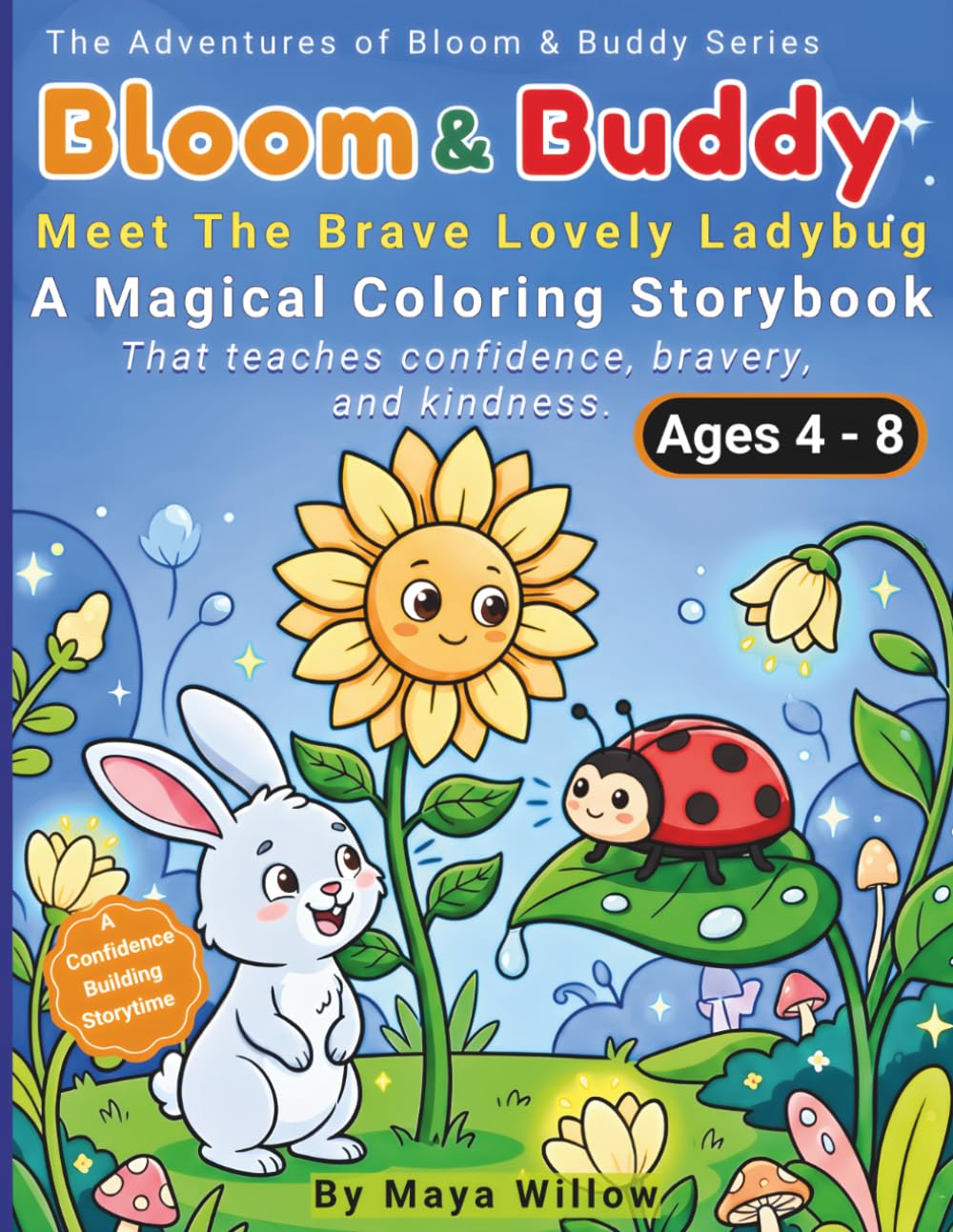 The Adventures of Bloom & Buddy: Bloom & Buddy: Meet The Brave Lovely Ladybug: A Story and Coloring Book for Kids Ages 4 - 8 That Teaches Confidence, Courage, Kindness and Trying New Things