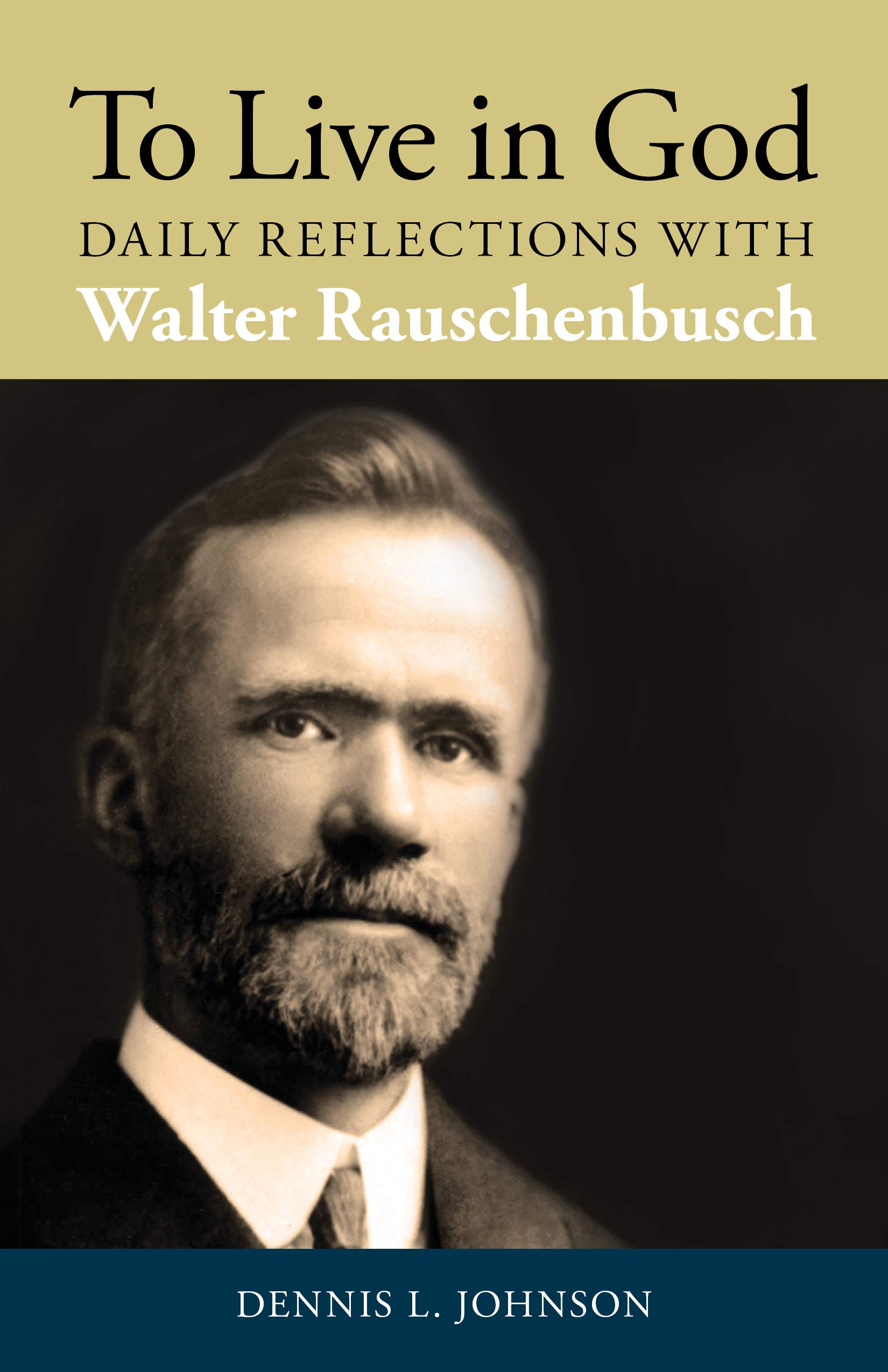 To Live in God: Daily Reflections With Walter Rauschenbusch: Johnson ...