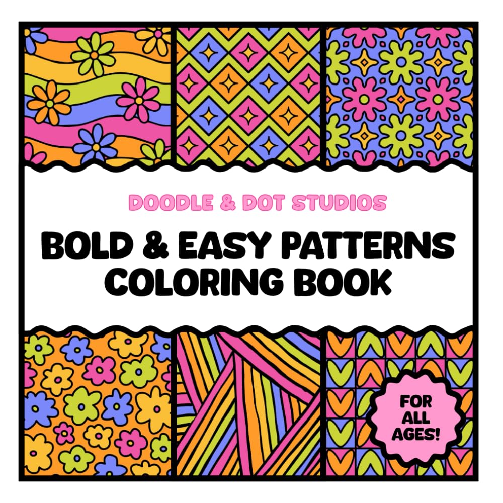 Bold & Easy Patterns Coloring Book: Simple Patterns to Color for Fun, Relaxation, and Stress Relief, For Adults & Kids, Bold Patterns, Stress-Free Coloring
