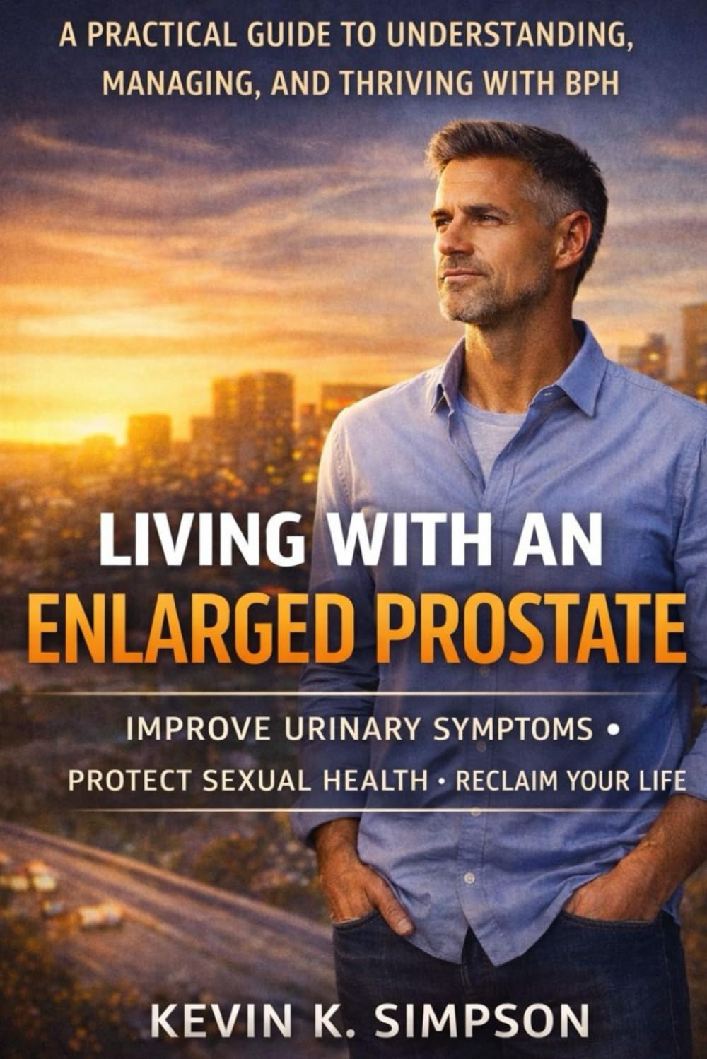 Living With an Enlarged Prostate: A Practical Urologist’s Guide to Urinary Symptoms, Sleep disruption, Sexual changes, and Treatment options