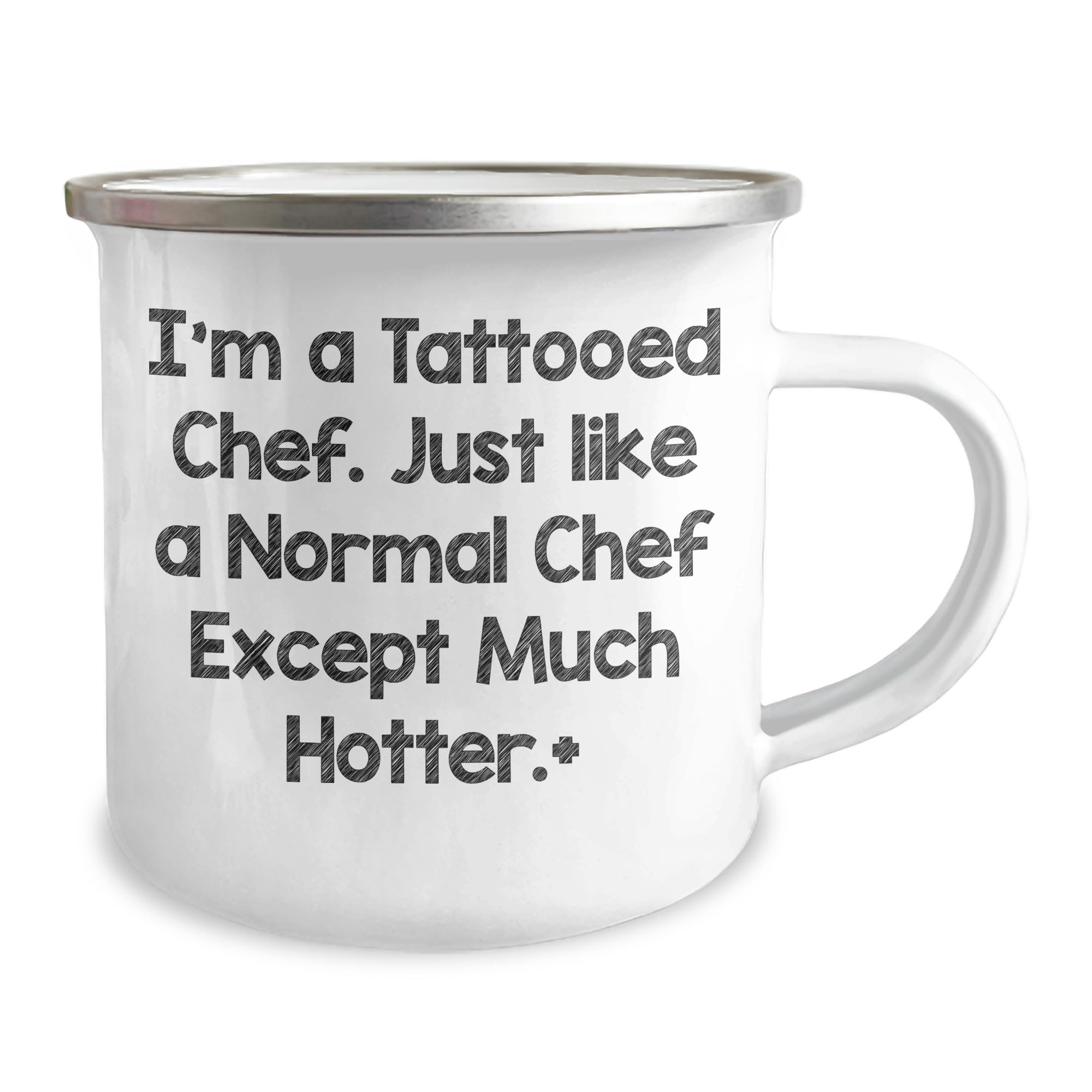 Tattooed Chef Funny Camping Mug Gifts for Birthday Chefs - I'm a Chef, Just Like a Normal Chef Except Much Hotter - 12oz Stainless Steel with Enamel Finish