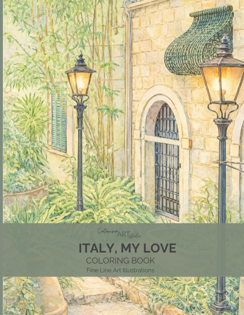 Italy My Love: An Adult Coloring Book of Italian Streets and Architecture: A Peaceful Travel Coloring Book with Fine Line City Scenes (Italy Streets & ... Travel Scenes for Relaxing Adult Coloring)