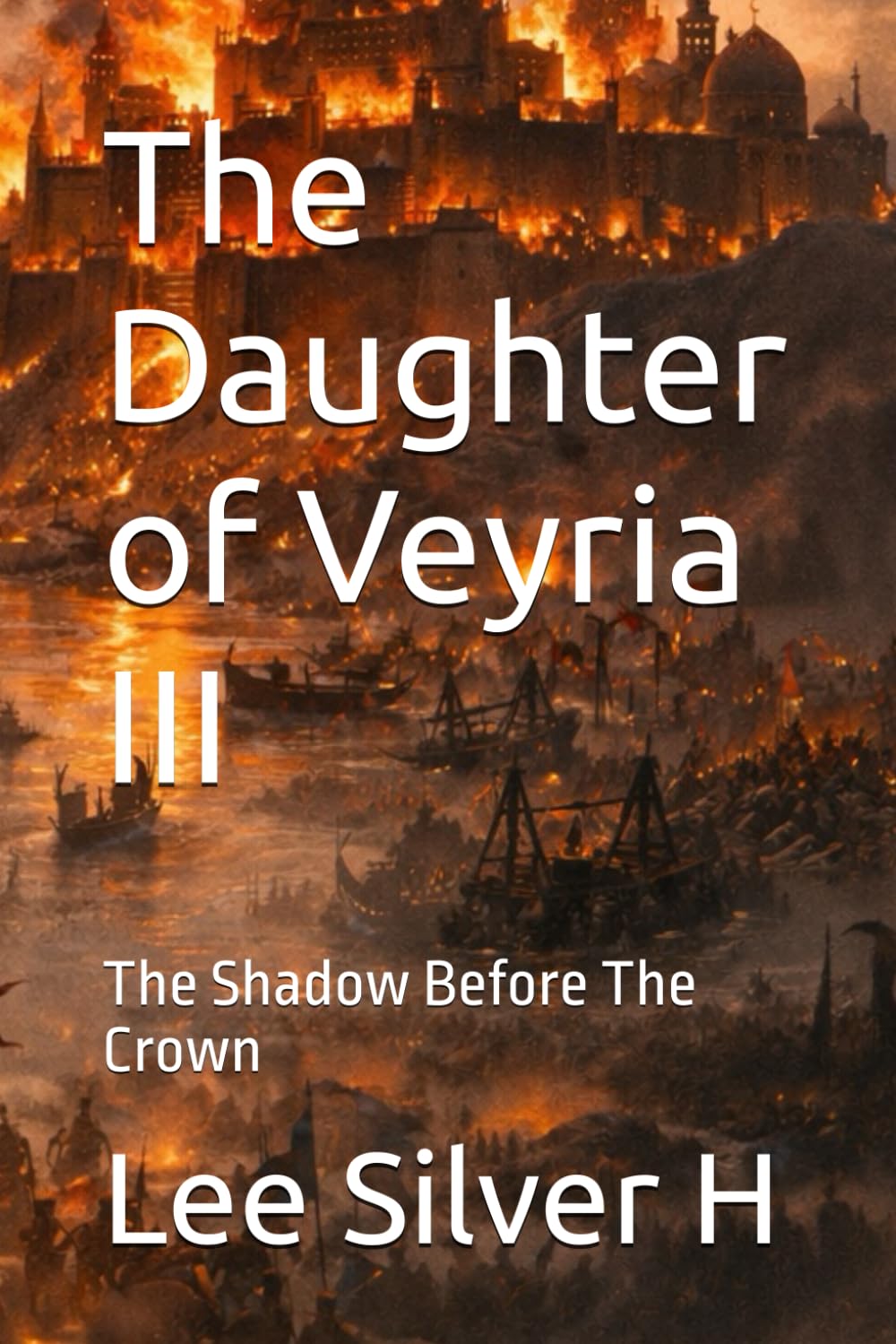 The Daughter of Veyria III: The Shadow Before The Crown (The Daughter Of Veyria I: A Name That Would Not Die)