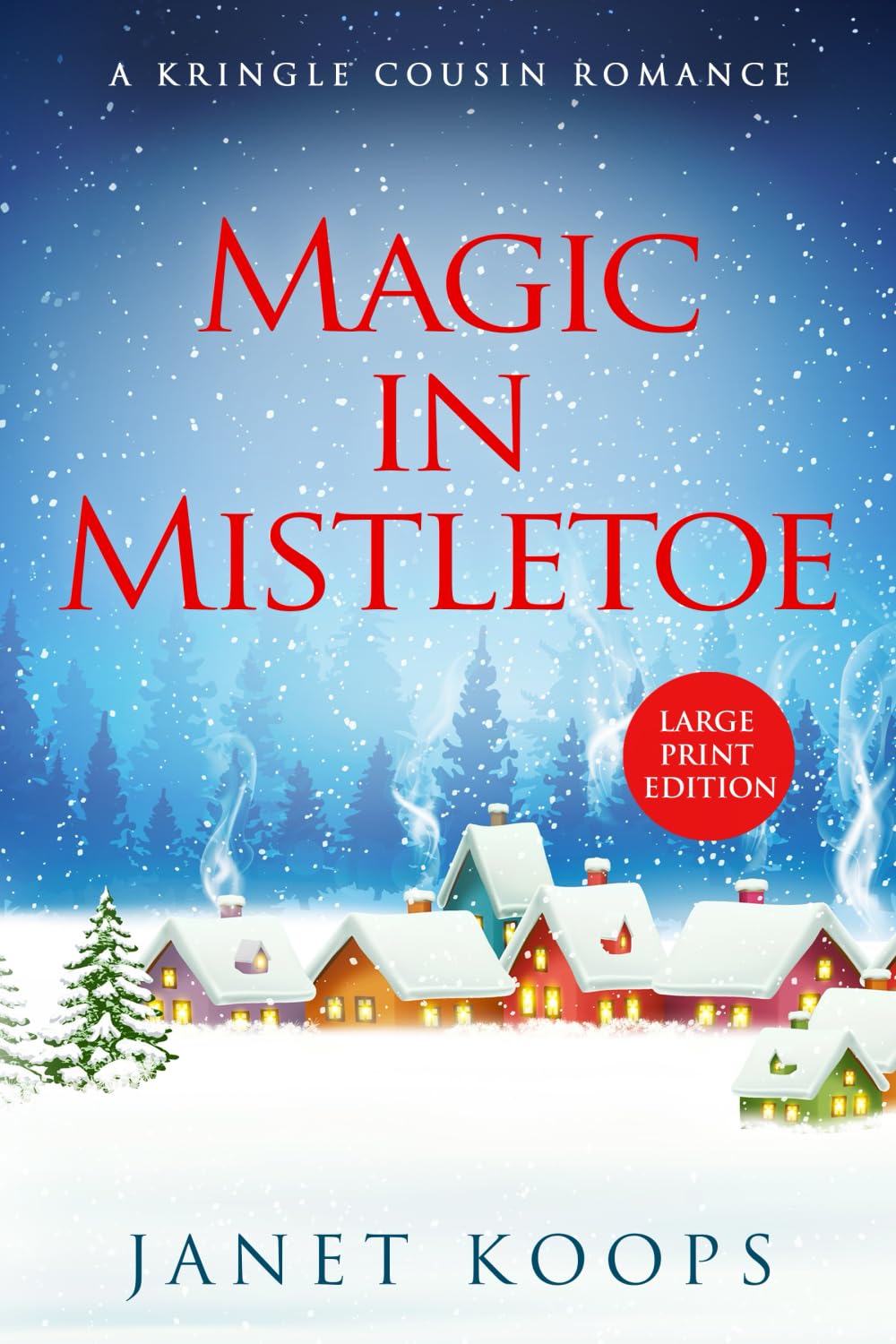 Magic In Mistletoe: Large Print: Large Print Edition: 1 (Kringle Cousin Romance Large Print Editions)