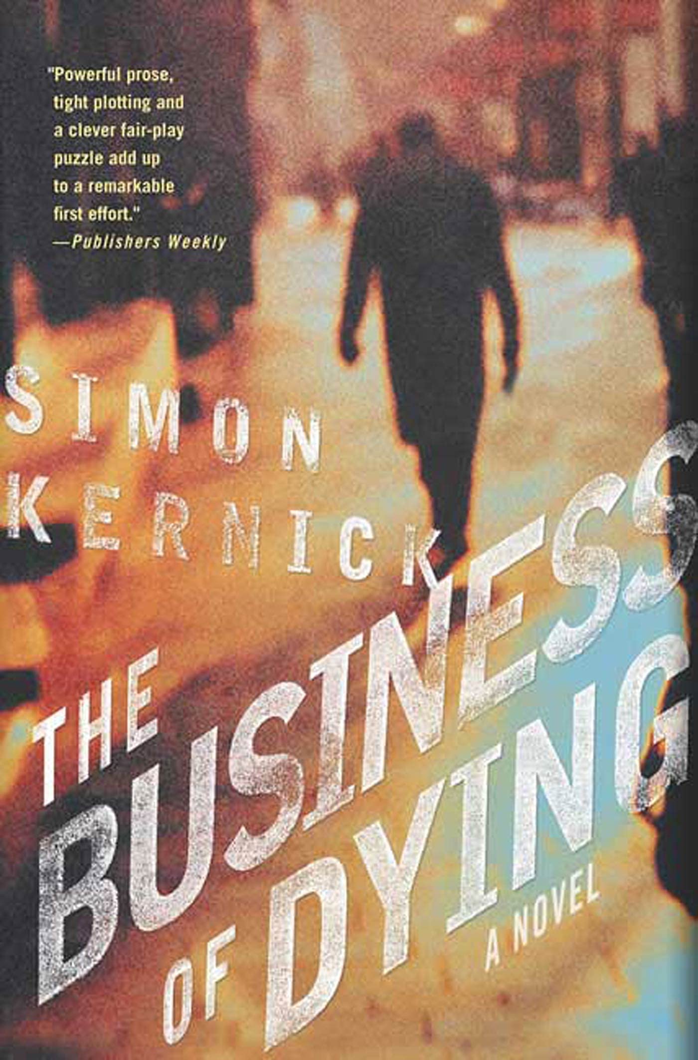 Business of Dying: A Novel: 1 (Dennis Milne) - Kernick, Simon