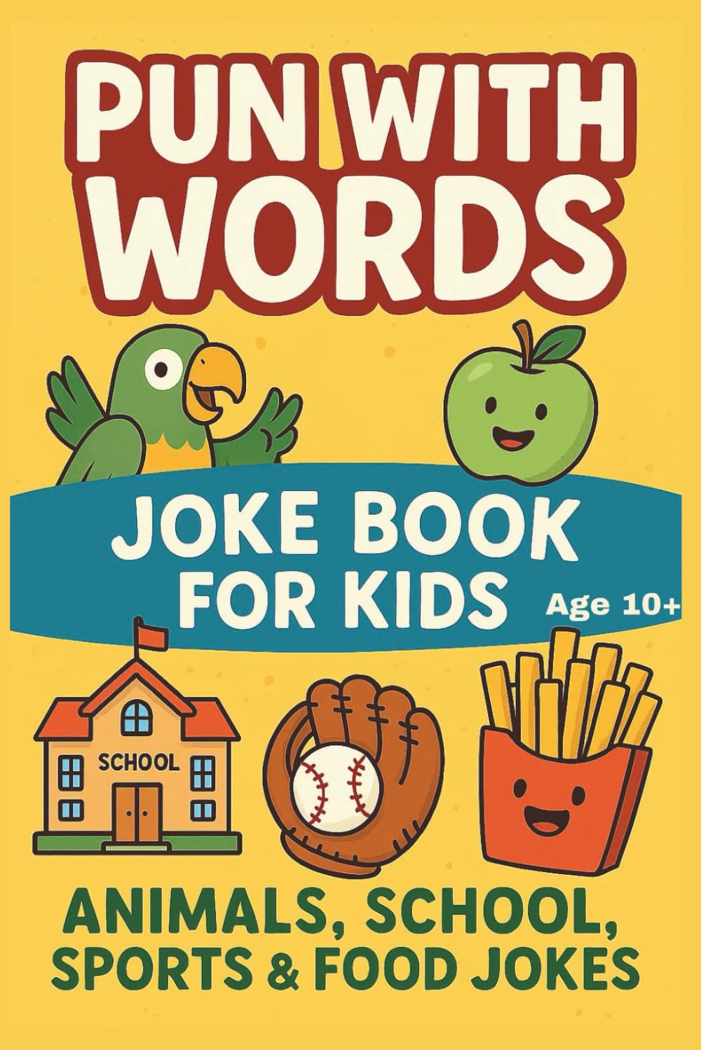 Pun With Words – Joke Book for Kids – Animals, School, Sports & Food Jokes: A Hilarious Collection of Jokes for Kids Who Love to Laugh (Humour)