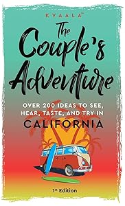 The Couple’s Adventure – Over 200 Ideas to See, Hear, Taste, and Try in California